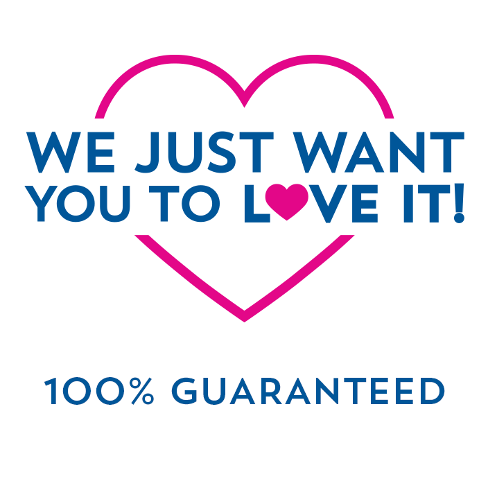 We just want you to love it! 100% guaranteed.