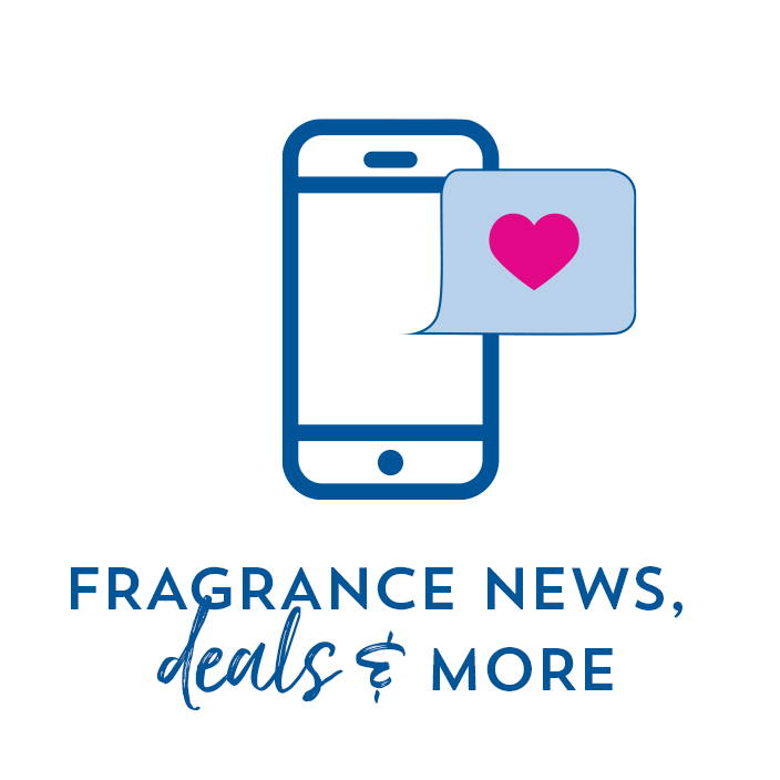 Fragrance news, deals & more. Sign up for texts.
