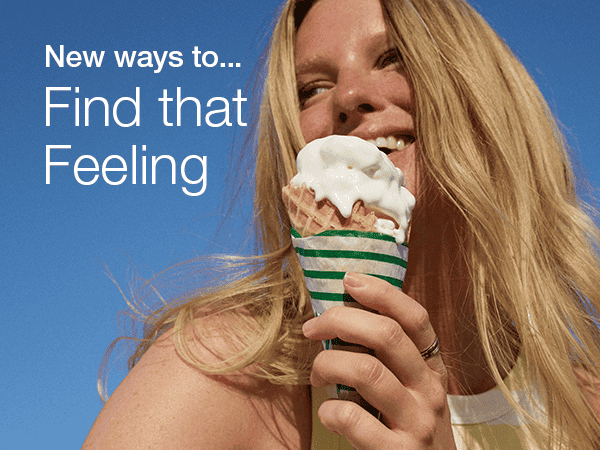 New ways to… Find that Feeling