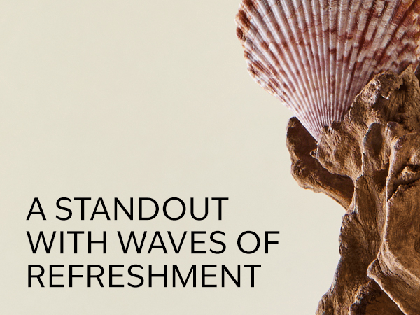 A STANDOUT WITH WAVES OF REFRESHMENT