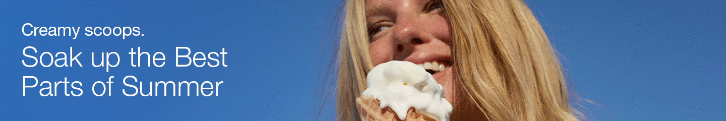 Sweet sips.  Poolside hands. Creamy scoops. Soak up the Best Parts of Summer 