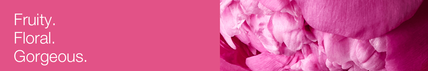 Fruity. Floral. Gorgeous.