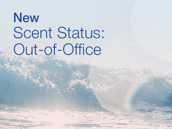 New Scent Status: Out-of-Office