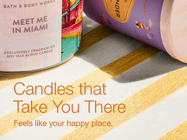 Candles that Take You There
Feels like your happy place.