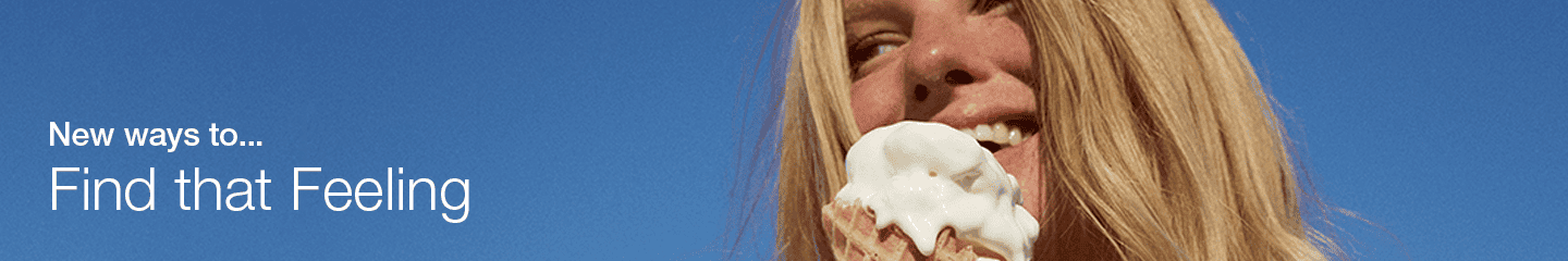 New ways to… Find that Feeling