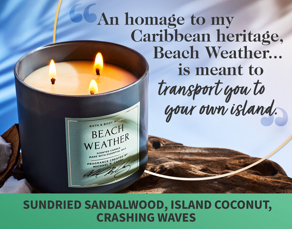 An homage to my Caribbean heritage, Beach Weather… is meant to transport you to your own island. Sundried Sandalwood, Island Coconut, Crashing Waves.