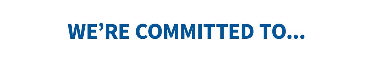We're committed to…