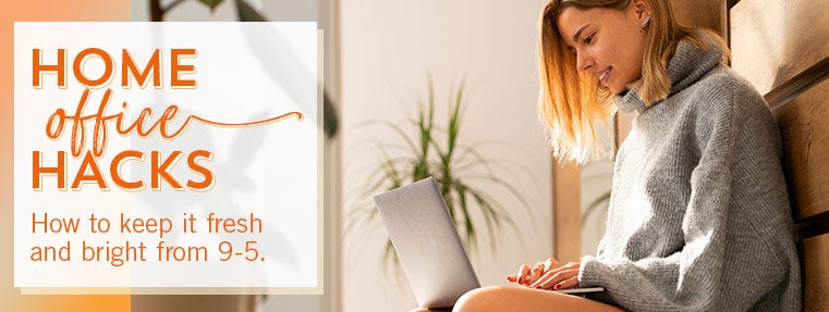 Home office hacks. How to keep it fresh and bright from 9-5.
