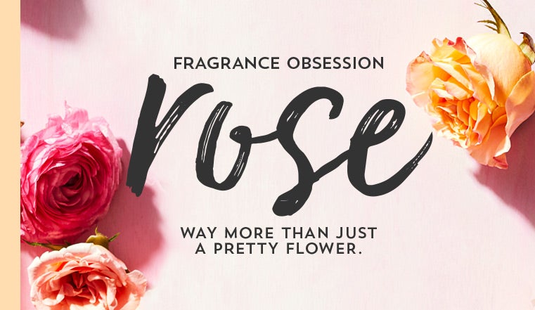 Fragrance obsession. Rose. Way more than just a pretty flower.