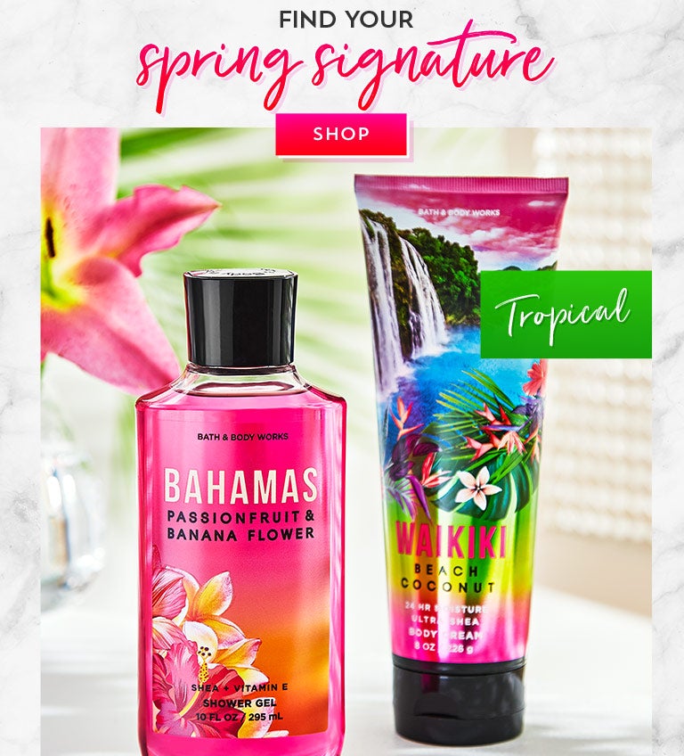 Find your spring signature: tropical, fresh or floral. Shop now.