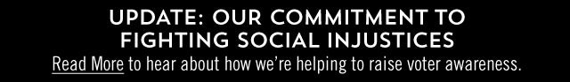Update: Our commitment to fighting social injustices. Read more to hear about how we're helping to raise voter awareness.