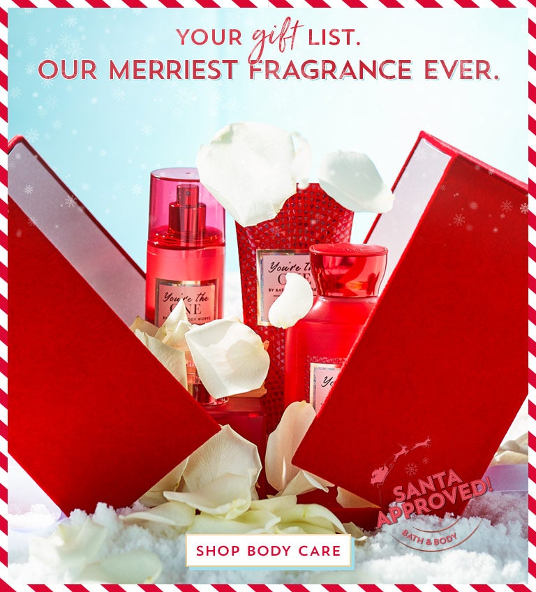 Your gift list. Our merriest fragrance ever. Shop body care. 
