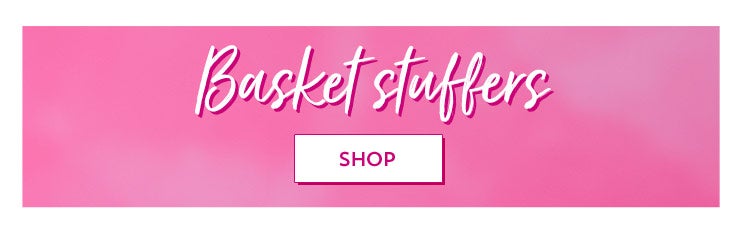 Basket Stuffers. Shop.