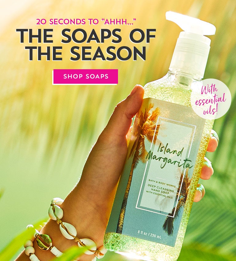 20 seconds to “ahhh…” The soaps of the season. Shop soaps.