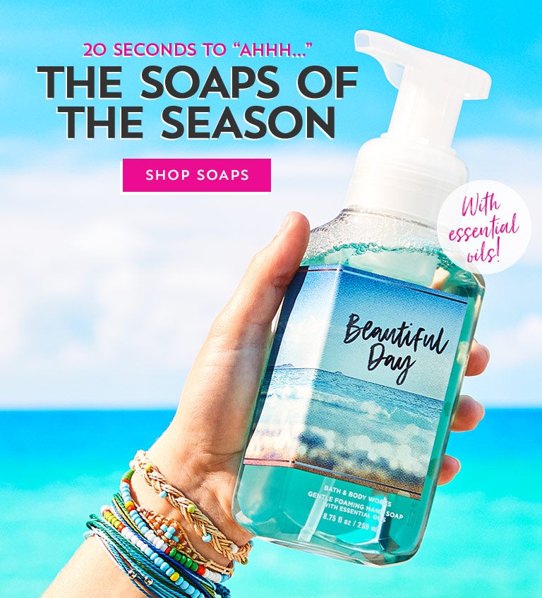 20 seconds to “ahhh…” The soaps of the season. Shop soaps.