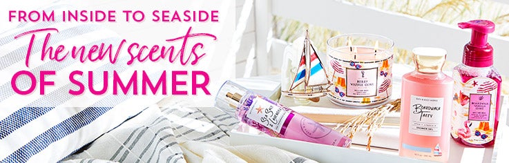 From inside to seaside. The new scents of summer.