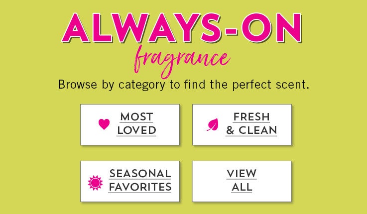 Always-on fragrance: Browse by category to find the perfect scent. Most Loved, Fresh & Clean, Seasonal Favorites, View All.